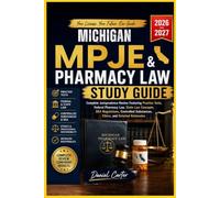 MICHIGAN MPJE AND PHARMACY LAW STUDY GUIDE: Complete Jurisprudence Review Featuring Practice Test, Fedral Pharmacy Law, State Law Concepts, DEA ... Substance, Ethics, and Detailed Rationale.