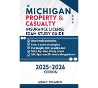 MICHIGAN PROPERTY & CASUALTY INSURANCE LICENSE EXAM STUDY GUIDE: MASTER THE MICHIGAN P&C TEST WITH REAL PRACTICE QUESTIONS, STATE LAWS, AND PROVEN ... License Fast Track: State-by-State Edition)