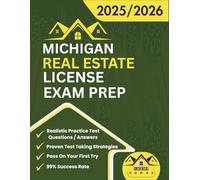 Michigan Real Estate License Exam Prep 2025/2026: The Complete And Easy To Follow Licensing Study Guide With Realistic Practice Test Questions / ... First Try (Real Estate Exam prep collection)