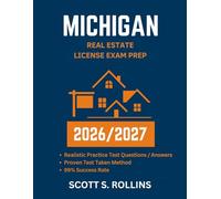 MICHIGAN REAL ESTATE LICENSE EXAM PREP 2026/2027: Practice questions and answers proven to help in all key areas