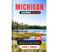 MICHIGAN REISEFÜHRER 2025-2026: Entdecken Sie Seen, lokale Küche und Abenteuer mit Budget Tipps für Erst- und wiederkehrende Besucher