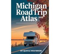 Michigan RV Road Trip Atlas 2025: The Ultimate Guide to Scenic Routes, Hidden Gems, RV-Friendly Campgrounds, State Parks, and Must-See Destinations for Unforgettable Adventures