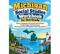 Michigan Social Studies Workbook for 3rd Grade: History, Geography, Government and Economics Practice Pages with Unit Reviews, Two Practice Tests and Complete Answer Key, Ages 8-9
