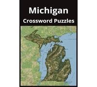 Michigan State Crossword Puzzle Book: Crossword Puzzles with Easy to Read Print about the state of Michigan, History, Cities, Geography, and More | ... Gift for Vacations, Holidays, and Free Times