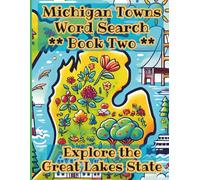 Michigan Towns Word Search, Explore The Great Lakes State, Book Two: 50 Puzzles for Teens, Adults & Seniors, Find Your City, Large Print