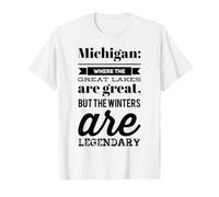 Michigan: Where the Lakes are Great & the Winters Legendary T-Shirt