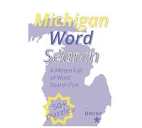 Michigan Word Search, A mitten full of word search fun: 50+ Puzzles | 6x9 inch with 110 pages| interesting fact about Michigan on every puzzle|