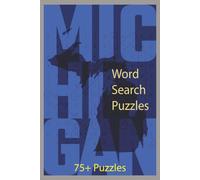 Michigan Word Search Puzzle Book: 75+ Fun and Educational Word Search Puzzles Celebrating the Great Lakes State