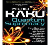 Michio Kaku Quantum Supremacy : How Quantum Computers will Unlock the Michio Kaku Multicolor