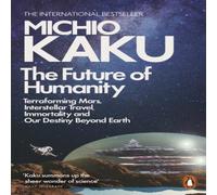 Michio Kaku The Future of Humanity : Terraforming Mars, Interstellar Travel Michio Kaku Multicolor