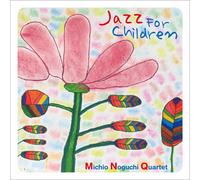 Michio Noguchi Quartet - Jazz for Children