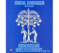 Michl Ehbauer - Michl Ehbauer liest seine 'Baierische Weltgschicht'. Kap. 1 - 6 (BLE 14 329-P)