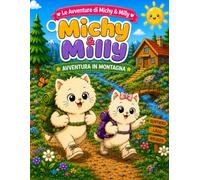 Michy & Milly Avventura in montagna: Libro da Colorare per Bambini con Parole in Inglese | Impara 45 Vocabulary Words tra Natura, Montagna e Avventura (Le avventure di Michy & Milly)