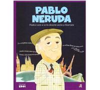 Micii mei eroi. Pablo Neruda