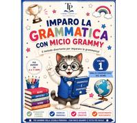 Micio Grammy e la Grammatica Divertente per Bambini: Attività, giochi ed esercizi di italiano per imparare parole, frasi, nomi, articoli e prime regole grammaticali (Micio Grammy Collana)