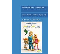 Micio Macho - 5 Avventure: Francia - Australia - Inghilterra - Angola - Cuba