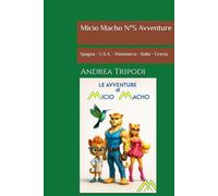 Micio Macho N°5 Avventure: Spagna - U.S.A. - Danimarca - Italia - Grecia