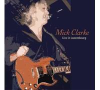 Mick Clarke - Live in Luxembourg
