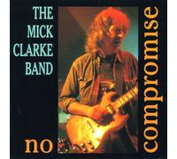 Mick Clarke - No Compromise
