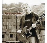 MICK CLARKE - SOLID GROUND CD NEW