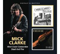 Mick Clarke - West Coast Connection / Steel And Fire