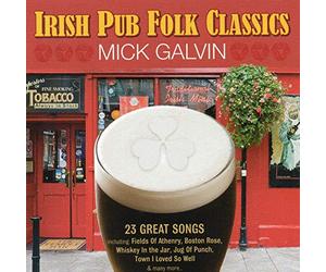 Mick Galvin - Irish Pub Folk Classics