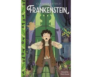 Mick Gowar Classics Retold: Frankenstein Hardback Book Mick Gowar Multicolor