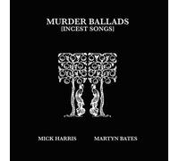 Mick Harris / Martyn Bates - Murder Ballads [Incest Songs] [VINYL]