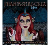 Mick Harvey & Amanda Acevedo - Phantasmagoria in Blue [VINYL]