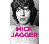 Mick Jagger {{ MICK JAGGER }} By Norman, Philip ( AUTHOR) Apr-11-2013