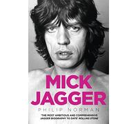Mick Jagger – The Definitive Biography of the Inimitable Rolling Stones Frontman – Harper