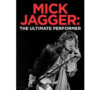 Mick Jagger: The Ultimate Performer