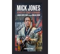 MICK JONES: Echoes of Legacy & Courage: A Music Icon’s Fight, Faith, and Timeless Sound