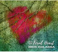 Mick Kolassa - For The Feral Heart