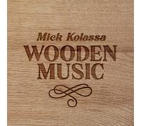 Mick Kolassa - Wooden Music