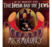 Mick Moloney - If It Wasn't For The Irish And The Jews