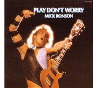 Mick Ronson - Play Don T Worry
