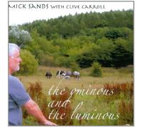 Mick Sands - Ominous & The Luminous by Mick Sands