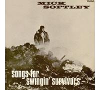Mick Softley - Songs for Swingin Survivors