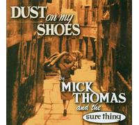 Mick Thomas - Dust in My Shoes