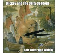 Mickey and the Salty Sea - Saltwater and Whiskey