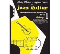 Mickey Baker's Complete Course in Jazz Guitar: Book 1 (Ashley Publications) - A Modern Method Jazz Guitar Theory Book - Jazz Guitar Book for Beginners Featuring New Devices and Techniques