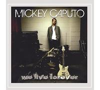 Mickey Caputo - We Live Forever