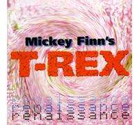 Mickey Finn's T - Rex - Renaissance