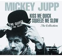 Mickey Jupp - Kiss Me Quick Squeeze Me Slow