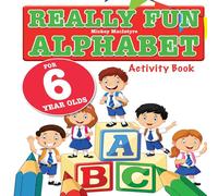 Mickey MacIntyre Really Fun Alphabet For 6 Year Olds: A fun & educational alphabet Mickey MacIntyre Multicolor