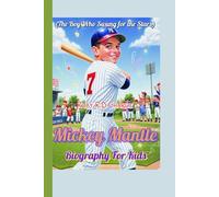 Mickey Mantle Biography For Kids (The Boy Who Swung for the Stars): The Fast Kid Who Blasted His Way Into History