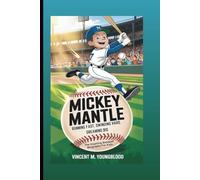MICKEY MANTLE: Running Fast, Swinging Hard, Dreaming Big: The Inspiring Baseball Biography For Kids