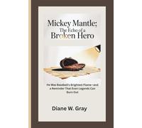 Mickey Mantle: The Echo of a Broken Hero: He Was Baseball’s Brightest Flame-and a Reminder That Even Legends Can Burn Out