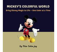 MICKEY’S COLORFUL WORLD: Bring Disney Magic to Life - One Color at a Time